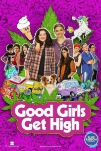 Постер Хорошие девочки уходят в отрыв (Good Girls Get High)